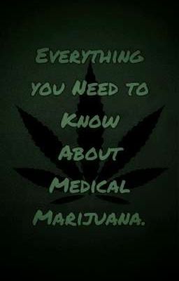 Everything you Need to Know About Medical Marijuana. (12 Chapters)