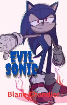 Evil Sonic The Hedeghog{Sonic AU Fanfict]