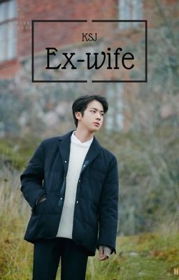 Read Stories Ex-Wife | Kim Seokjin - TeenFic.Net