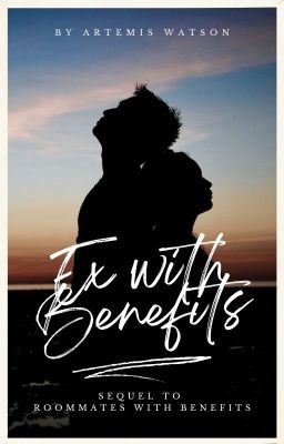 Ex with Benefits (Sequel to Roommates with Benefits) [NEW VERSION]