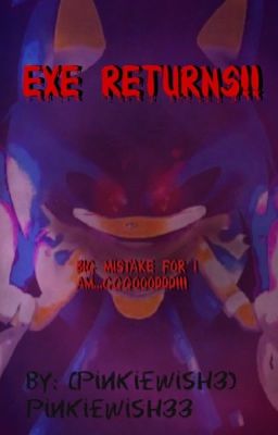 EXE RETURNS!