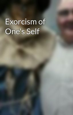 Exorcism of One's Self