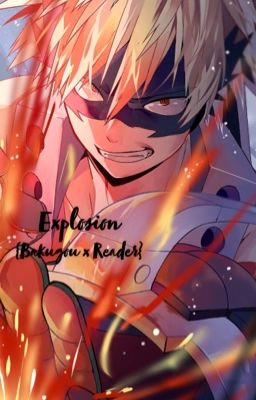 Explosion {Bakugou x Reader}