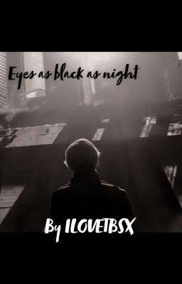 Eyes as black as night. 