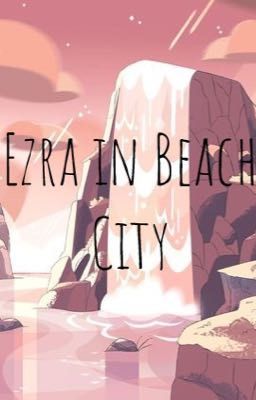 Ezra In Beach City (Book 1)