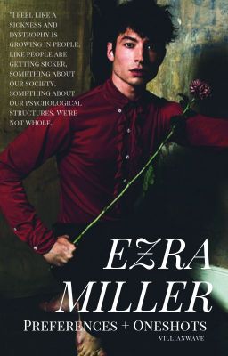 Ezra miller one shots + Preferences