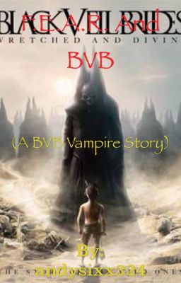 F.E.A.R. and BVB (A BVB vampire story)