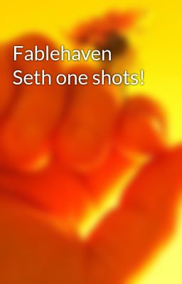 Fablehaven Seth one shots!