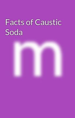 Facts of Caustic Soda