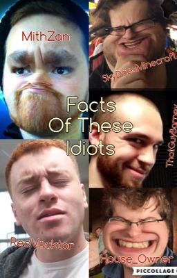 Facts Of These Idiots (Ross, Barney, Max, Adam/Sky & Red) ~Done~