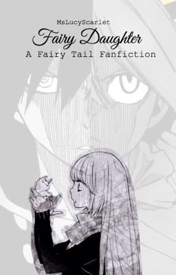 Fairy Daughter (FairyTail Fanfic) [Completed]
