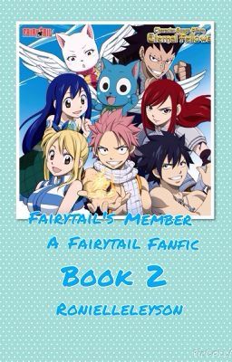 Fairy Tail's member (A Fairy Tail Fanfic)Book 2