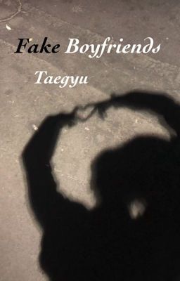 Fake Boyfriends | Taegyu FF ♡