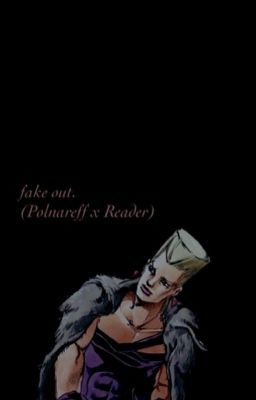 Fake Out (Polnareff x Reader)