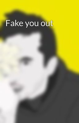 Read Stories Fake you out - TeenFic.Net