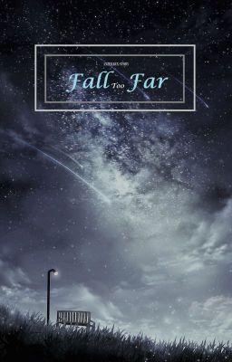 Fall Too Far