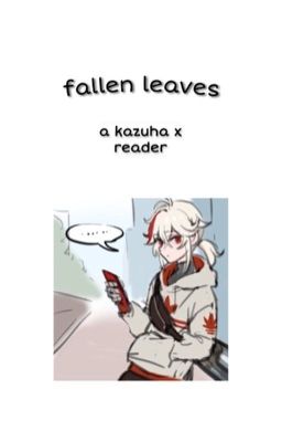 fallen leaves ; kazuha x reader (modern au)