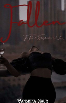 Fallen ~ The Tale Of Exploration And Love 