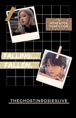 Falling... Fallen.  «A rosekook fanfiction»