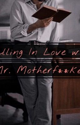 Falling In Love with Mr. Motherf**ker