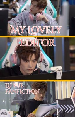 Falling Into Your Smile - My Lovely Editor - Lu Yue Fanfiction