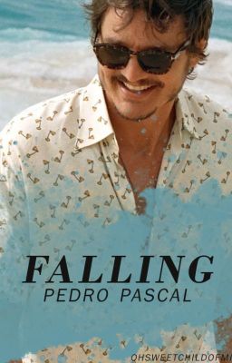 FALLING| PEDRO PASCAL