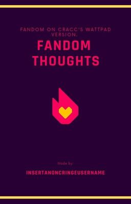 FANDOM Thoughts