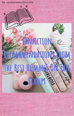 Fanfiction Recommendations From The Best Humans On This Planet