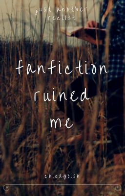 fanfiction ruined me (just another reclist)