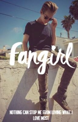 Fangirl // A Tanner Fox fanfiction