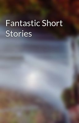 Fantastic Short Stories