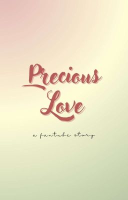 Read Stories Fantube - Precious Love - TeenFic.Net