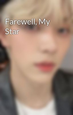 Farewell, My Star