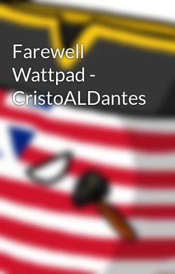 Farewell Wattpad - CristoALDantes