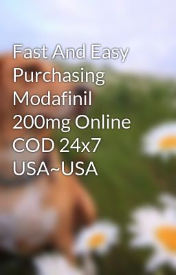 Fast And Easy Purchasing Modafinil 200mg Online COD 24x7 USA~USA