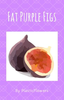 Fat Purple Figs