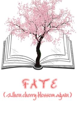 FATE ( When cherry blossom again ) ( Completed )