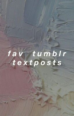 fav tumblr textposts