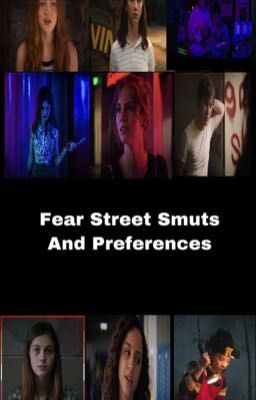 Fear Street Smuts and preferences￼