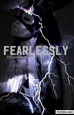 Fearlessly  {Ariana Grande} 