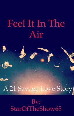 Feel It In The Air (21 Savage Love Story)