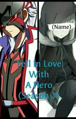 >Fell In Love With A Hero<(Villain!Shu Kurenai x Hero!Reader)Season 1(Completed)