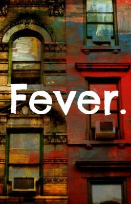 Fever.