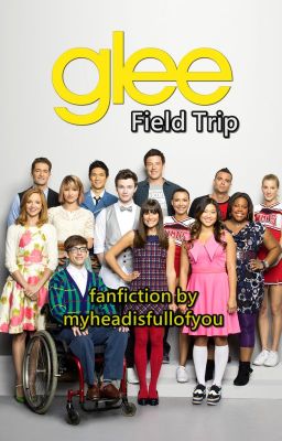 Field Trip - Glee Fanfiction