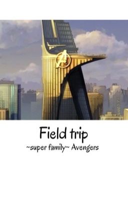 Field trip ~super family~ avengers