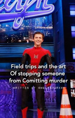Field trips and the art of stopping someone from comitting murder