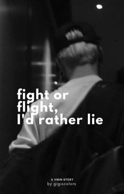 fight or flight, I'd rather lie • vmin