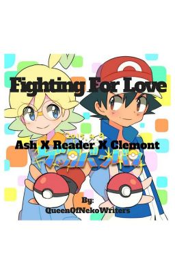 Fighting For Love: Ash X Reader X Clemont