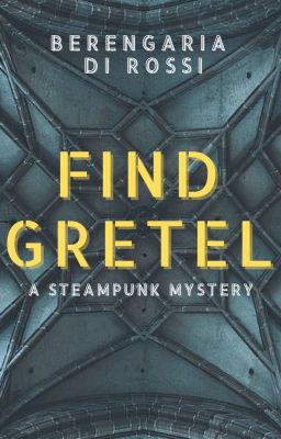 Find Gretel: A Steampunk Mystery