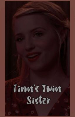 Read Stories finn's twin sister. - glee x lectora.  - TeenFic.Net